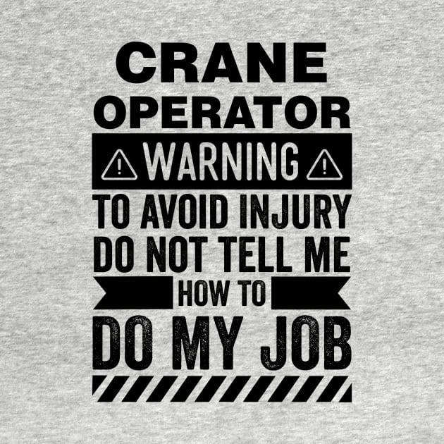 Crane Operator Warning by Stay Weird